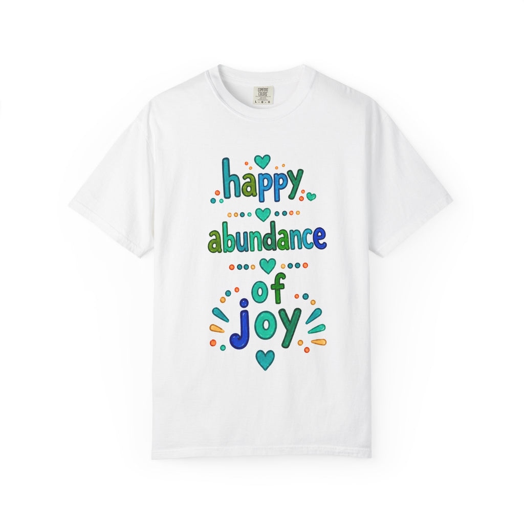 Happy Abundance of Joy™ Watercolor Unisex T-Shirt | Inspirational Graphic Tee | Positive Mindset Shirt | Feel Good Gift