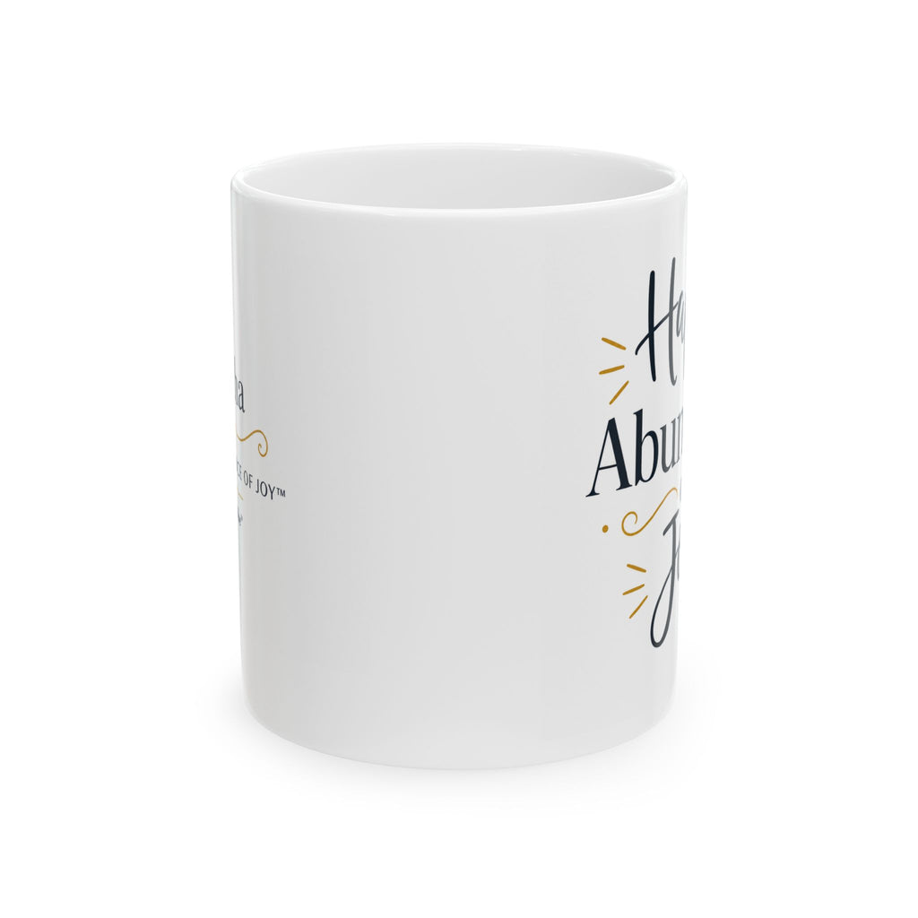 Happy Abundance of Joy™ Ceramic Mug | Inspirational Coffee Mug | Positive Gift for Women & Men | Minimalist Coffee Cup | Encouragement Gift | 11oz & 15oz