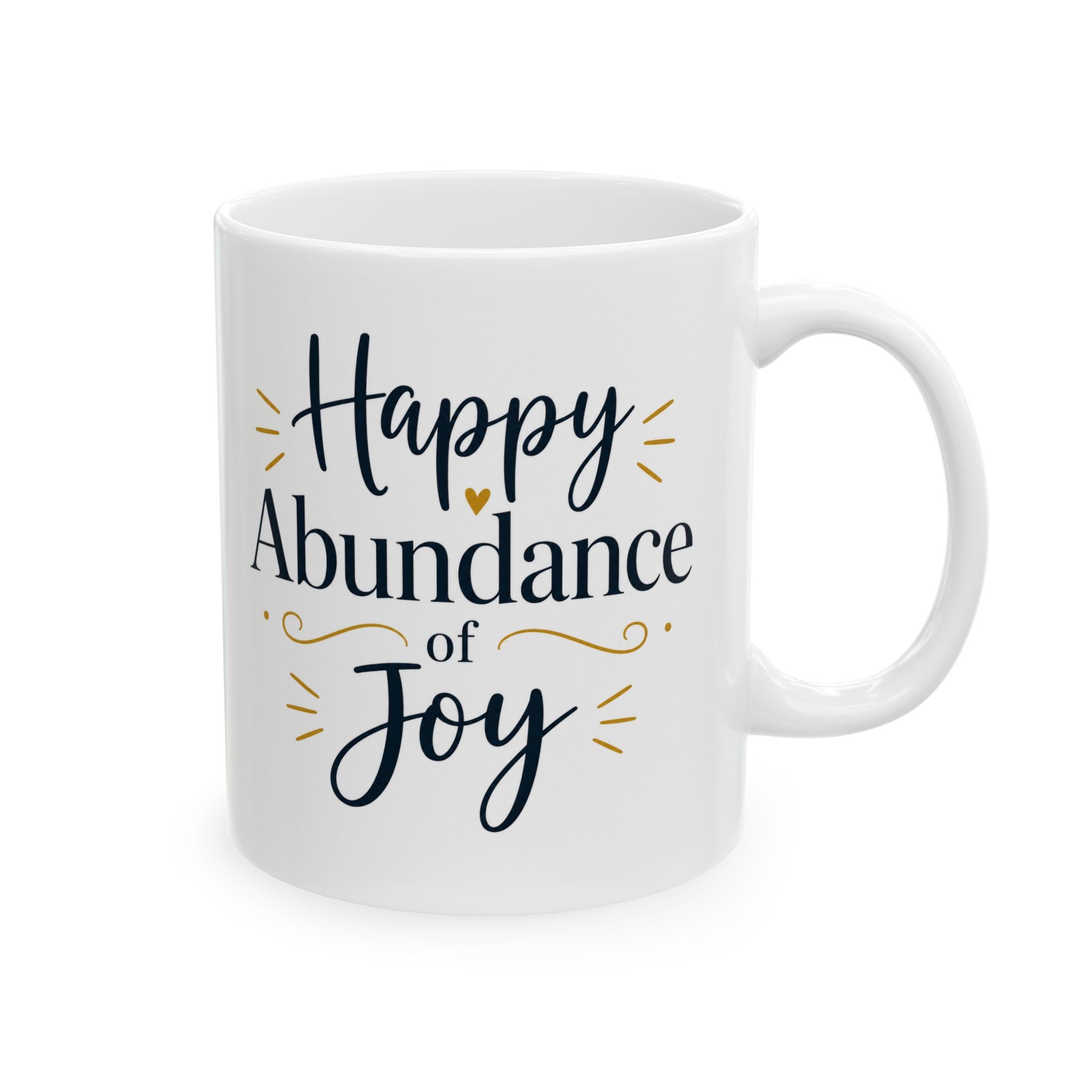 Happy Abundance of Joy™ Ceramic Mug | Inspirational Coffee Mug | Positive Gift for Women & Men | Minimalist Coffee Cup | Encouragement Gift | 11oz & 15oz